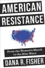 Image for American resistance  : from the Women&#39;s March to the blue wave