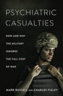 Image for Psychiatric casualties  : how and why the military ignores the full cost of war