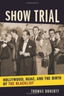 Image for Show Trial : Hollywood, HUAC, and the Birth of the Blacklist
