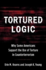 Image for Tortured logic  : why some Americans support the use of torture in counterterrorism