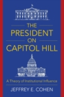 Image for The President on Capitol Hill : A Theory of Institutional Influence