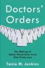 Image for Doctors' orders  : the making of status hierarchies in an elite profession