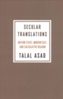 Image for Secular Translations : Nation-State, Modern Self, and Calculative Reason