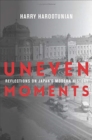 Image for Uneven moments  : reflections on Japan&#39;s modern history