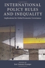 Image for International policy rules and inequality  : implications for global economic governance