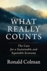 Image for What really counts  : the case for a sustainable and equitable economy