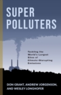 Image for Super polluters  : tackling the world&#39;s largest sites of climate-disrupting emissions
