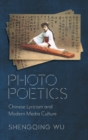 Image for Photo Poetics : Chinese Lyricism and Modern Media Culture