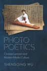 Image for Photo Poetics : Chinese Lyricism and Modern Media Culture