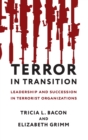 Image for Terror in transition  : leadership and succession in terrorist organizations