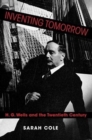 Image for Inventing tomorrow  : H.G. Wells and the twentieth century