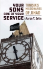 Image for Your sons are at your service  : Tunisia&#39;s missionaries of jihad