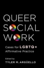 Image for Queer Social Work : Cases for LGBTQ+ Affirmative Practice