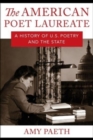 Image for The American Poet Laureate  : a history of U.S. poetry and the state