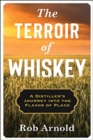 Image for The Terroir of Whiskey : A Distiller&#39;s Journey Into the Flavor of Place