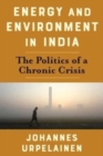 Image for Energy and environment in India  : the politics of a chronic crisis