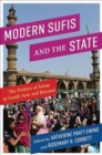 Image for Modern Sufis and the state  : the politics of Islam in South Asia and beyond
