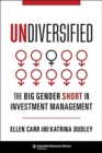 Image for Undiversified  : the big gender short in investment management