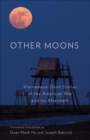 Image for Other moons  : Vietnamese short stories of the American war and its aftermath