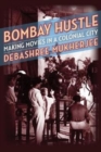 Image for Bombay hustle  : making movies in a colonial city