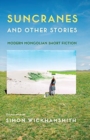 Image for Suncranes and other stories  : modern Mongolian short fiction
