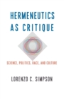 Image for Hermeneutics as critique  : science, politics, race and culture