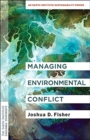 Image for Managing environmental conflict  : an Earth Institute sustainability primer