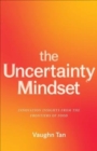 Image for The Uncertainty Mindset : Innovation Insights from the Frontiers of Food