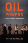 Image for Oil powers  : a history of the U.S.-Saudi alliance