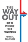 Image for The way out  : how to overcome toxic polarization
