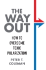Image for The way out  : how to overcome toxic polarization