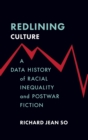 Image for Redlining Culture : A Data History of Racial Inequality and Postwar Fiction
