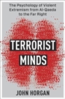 Image for Terrorist minds  : the psychology of violent extremism from Al-Qaeda to the far Right