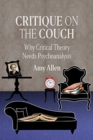 Image for Critique on the Couch : Why Critical Theory Needs Psychoanalysis