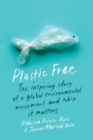 Image for Plastic free  : the inspiring story of a global environmental movement and why it matters