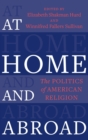 Image for At home and abroad  : the politics of American religion
