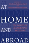 Image for At home and abroad  : the politics of American religion
