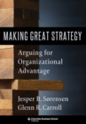 Image for Making Great Strategy : Arguing for Organizational Advantage