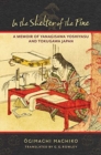 Image for In the shelter of the pine  : a memoir of Yanagisawa Yoshiyasu and Tokugawa Japan