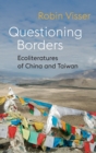 Image for Questioning borders  : eco-literatures of China and Taiwan