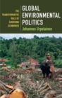 Image for Global environmental politics  : the transformative role of emerging economies