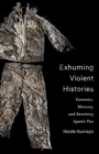Image for Exhuming Violent Histories