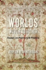 Image for Worlds woven together  : essays on poetry and poetics