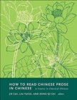 Image for How to read Chinese prose in Chinese  : a course in classical Chinese