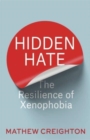 Image for Hidden hate  : the resilience of xenophobia