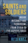 Image for Saints and soldiers  : inside internet-age terrorism, from Syria to the Capitol siege
