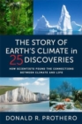 Image for The story of Earth&#39;s climate in 25 discoveries  : how scientists discovered the connections between climate and life