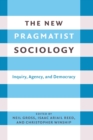 Image for Inquiry, agency, and democracy  : the new pragmatist sociology