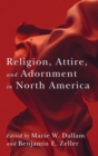 Image for Religion, attire, and adornment in North America