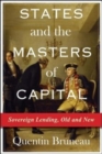Image for States and the masters of capital  : sovereign lending, old and new